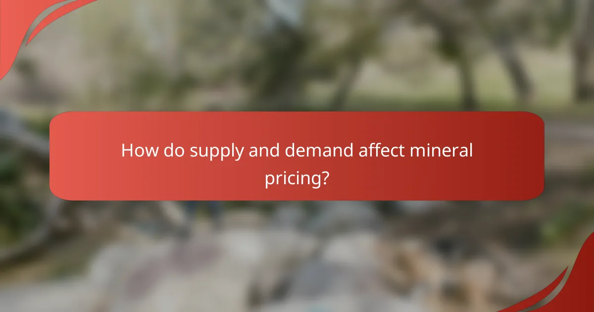 How do supply and demand affect mineral pricing?
