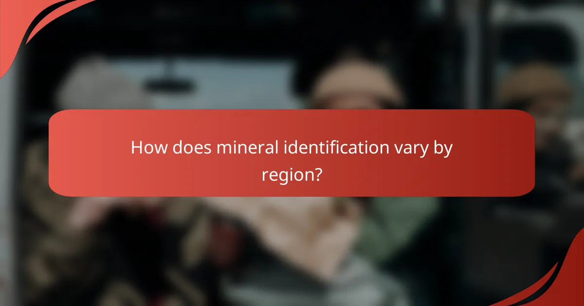 How does mineral identification vary by region?