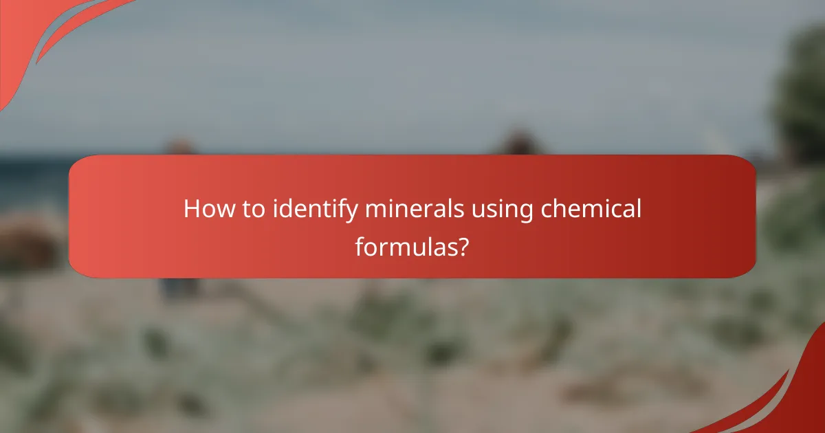 How to identify minerals using chemical formulas?