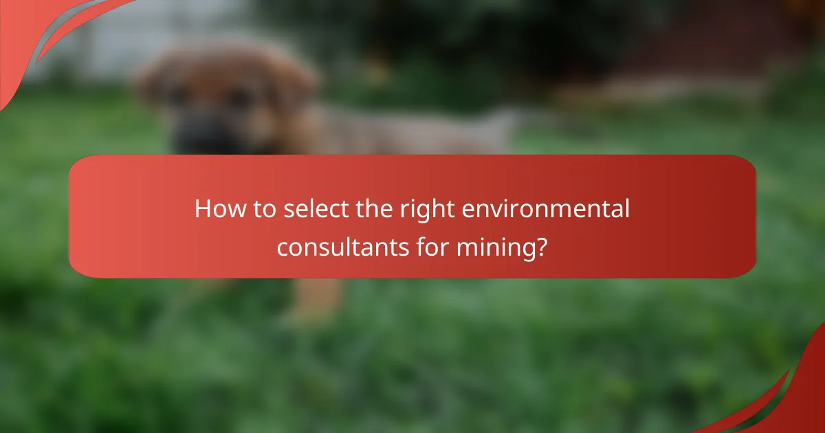 How to select the right environmental consultants for mining?